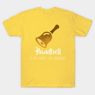 My Hand Bells Are My Spirit Instruments T-Shirt